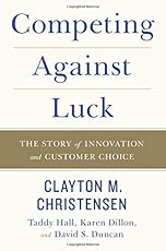 Competing Against Luck: The Story of Innovation and Customer Choice