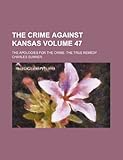 Front cover for the book The crime against Kansas; The apologies for the crime; The true remedy by Charles Sumner