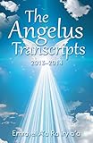 The Angelus Transcripts: 2013-2014 by Emrayel A'a Ra iry a'a