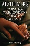Alzheimer's: Caring for Your Loved One, Caring for Yourself by Sharon F. Mooney