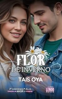 Livro Flor de Inverno: 2ª COLETÂNEA DE NOVELETAS P.A.L.A.: ESTAÇÕES DE AMOR (INVERNO)