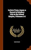 Letters From Japan; a Record of Modern Life in the Island Empire, Volumes 1-2 by
