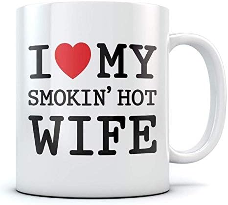 I Love My Smokin' Hot Wife Coffee Mug Valentine's Day Romantic Gift Mother's Day Gift Tea Mug