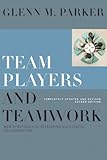 Team Players and Teamwork: New Strategies for Developing Successful Collaboration, Glenn M. Parker, 0787998117