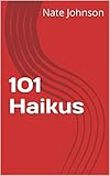 101 Haikus by Nate Johnson