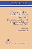Image de Farmers, Gene Banks and Crop Breeding:: Economic Analyses of Diversity in Wheat, Maize, and Rice (Natural Resource Management and Policy)