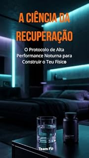 Livro A Ciência da Recuperação: O Protocolo de Alta Performance Noturna para Construir o Teu Físico