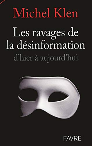 Les ravages de la désinformation d'hier à aujourd'hui by Michel Klen