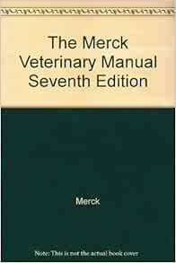 The Merck Veterinary Manual Seventh Edition: Merck, Frasier: Amazon.com: Books