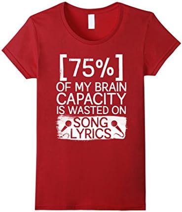 Womens 75% Of My Brain Capacity Is Wasted On Song Lyrics T-Shirt Large Cranberry