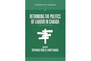 Rethinking the Politics of Labour in Canada, 2nd ed.