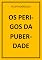 Livro OS PERIGOS DA PUBERDADE