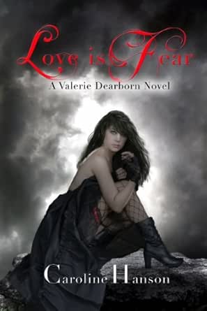Love Is Fear Valerie Dearborn Book 2 Ebook Hanson Caroline Kindle Store Amazon Com