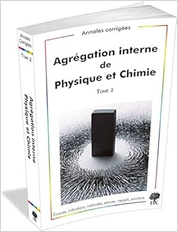 T2 Annales De L Agregation Interne De Physique Chimie 2009 2012 9782351413005 Amazon Com Books
