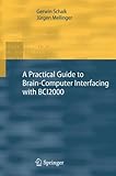A Practical Guide to Brain-Computer Interfacing with BCI2000: General-Purpose Software for Brain-Computer Interface Research, Data Acquisition, ... (Human-Computer Interaction Series) cover