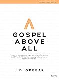 Gospel Above All - Bible Study Book by 