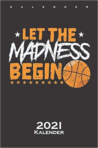 Basketball Let The Madness Begin Kalender 2021 Jahreskalender Fur Fans Der Schnellen Ballsportart German Edition Steiger Diego 9798689390352 Amazon Com Books kalender 2021 basketball