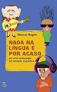 Livro Nada na língua é por acaso: por uma pedagogia da variação linguística (Educação linguística Livro 1)