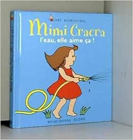 Amazon Fr Mimi Cracra L Eau Elle Aime Ca Rosenstiehl Agnes Livres