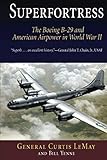 Superfortress: The Boeing B-29 and American Airpower in World War II by Curtis LeMay, Bill Yenne