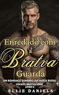 Livro Enredado com a Bratva Guarda: Um Casamento Arranjado, Macho Alfa, Romance Sombrio da Máfia Russa (Série Volkov Bratva Livro 6)