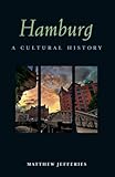 Hamburg: A Cultural History (Cultural Histories) by 