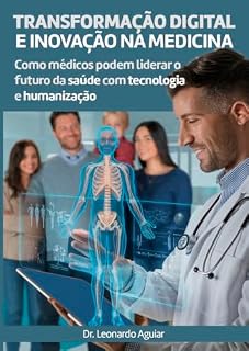 Livro Transformação Digital na Medicina: : Como médicos podem liderar o futuro da saúde com tecnologia e humanização (The Self Med Publisher)