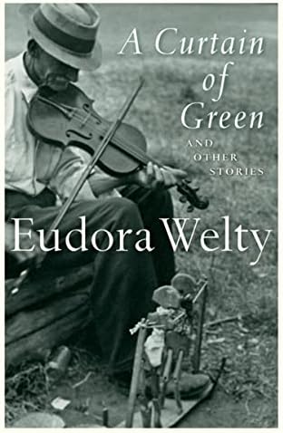 Selected Stories of Eudora Welty: A Curtain of Green and Other