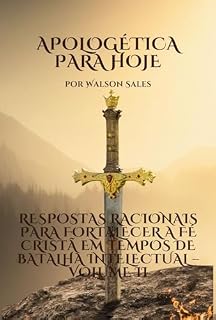 Livro Apologética para hoje: Respostas Racionais para Fortalecer a Fé Cristã em Tempos de Batalha Intelectual – Volume 2