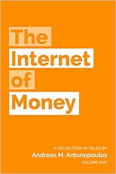 The Internet of Money, by Andreas M. Antonopoulos