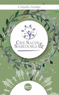 Livro Crie Saúde e Sabedoria