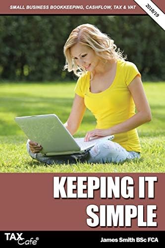 Keeping It Simple 2018/19: Small Business Bookkeeping, Cash Flow, Tax & VAT
