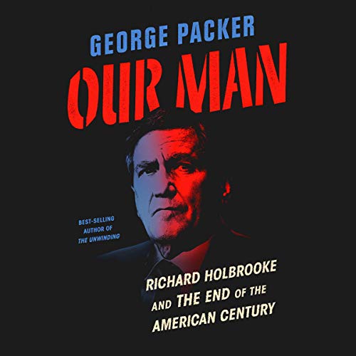 Ebook Our Man: Richard Holbrooke and the End of the American Century [P.D.F]