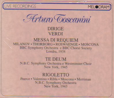Toscanini Dirge Verdi: Messa Di Requiem (London, 1938); Te Deum (New York, 1945); Rigoletto (New York, 1943)