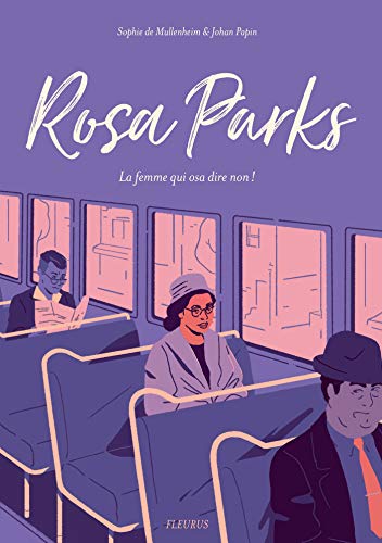 Rosa Parks - La femme qui osa dire non ! (French Edition) by Sophie De Mullenheim