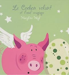 Le  cochon volant et l'oeuf magique