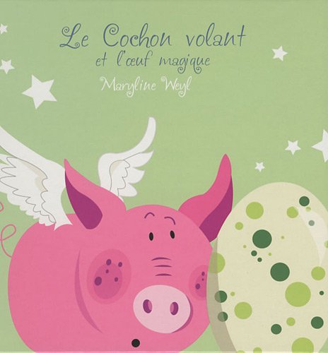 Le  cochon volant et l'oeuf magique