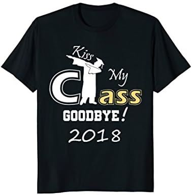 2018 KISS MY CLASS GOODBYE funny school graduation t-shirts