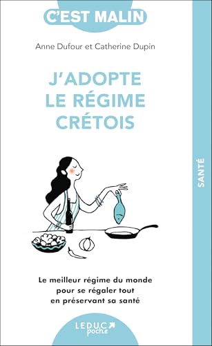 J'adopte le régime crétois: le meilleur régime du monde pour se régaler tout en préservant sa santé