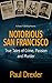 Notorious San Francisco: True Tales of Crime, Passion and Murder by 