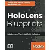 HoloLens Blueprints: Build immersive AR and Mixed Reality Applications