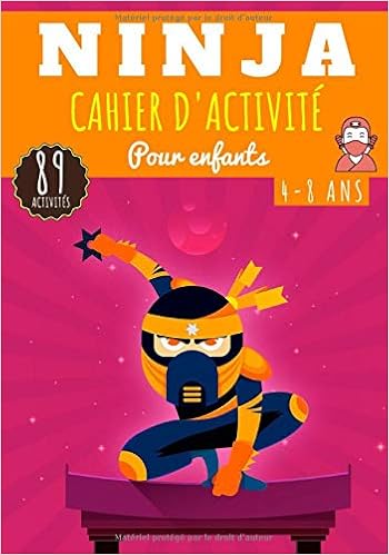 Cahier D Activite Ninja Pour Enfants 4 8 Ans Livre D Activite Prescolaire Garcon Fille De 89 Activites Jeux Et Puzzles Sur Les Ninjas Espions Mots Meles Enfant Et Plus French Edition