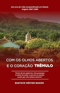 Livro Com os olhos abertos e o coração trêmulo: Um ano de vida compartilhada em Calulo, Angola 1987–1988 (Memórias da Intempérie Livro 1)