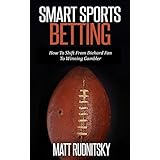 Smart Sports Betting: How To Shift From Diehard Fan To Winning Gambler