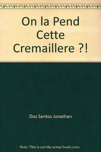 On la pend, cette crémaillère ?!