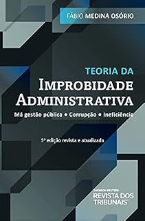 Livro Teoria da improbidade administrativa: má gestão pública: corrupção : indeficiência