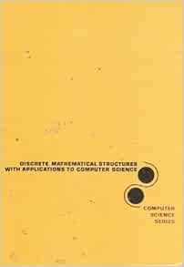 Discrete Mathematical Structures with Applications to Computer Science ...