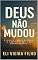 Livro DEUS NÃO MUDOU: A imutabilidade de Deus, a nossa âncora num mundo mutável