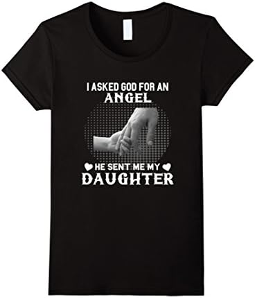 Women's I Asked God For An Angel He Sent Me My Daughter T-Shirt XL Black