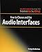 How to Choose and Use Audio Interfaces (The Musician's Guide to Home Recording) by 